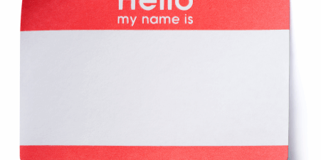 <strong>What's in a name? </strong>Not much. Go beyond name-calling to tailor your message to your readers' best interests. <a href="https://www.shutterstock.com/image-photo/hello-name-tag-sticker-on-white-498007852" rel="noopener noreferrer" target="_blank"><em>Image by EHStockphoto</em></a>