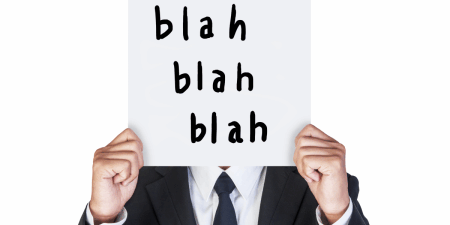 how-does-jargon-affect-communication <strong>Get the blah blah out</strong> Technical jargon and other gobbledygook may suggest that your organization is in a slump. <a href="https://www.shutterstock.com/image-photo/businessman-holding-paper-that-say-blah-113481784" rel="noopener" target="_blank"><em>Image by happystock</em></a>